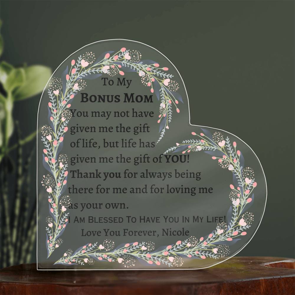 Printed Heart Shaped Acrylic Plaque, Gift for Bonus Mom for Mother's Day, her birthday, Thanksgiving, Christmas