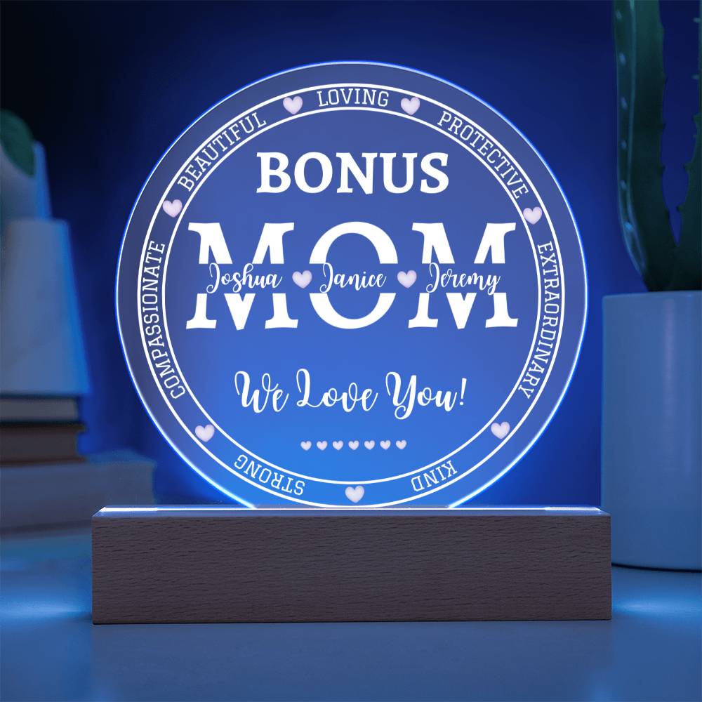 Printed Circle Acrylic Plaque, gift for Bonus Mother, Bonus Mom on Mother's Day, her birthday, Christmas, Thanksgiving